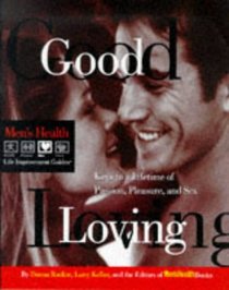 Good Loving: Keys to a Lifetime of Passion, Pleasure and Sex (Men's Health Life Improvement Guides)