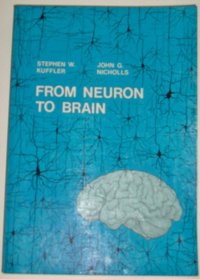 From Neuron to Brain: A Cellular Approach to the Function of the Nervous System