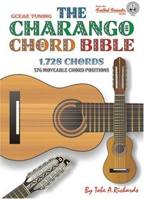 The Charango Chord Bible: GCEAE Standard Tuning 1, 728 Chords
