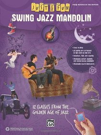 Just for Fun -- Swing Jazz for Mandolin: 12 Swing Era Classics from the Golden Age of Jazz