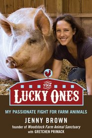The Lucky Ones: My Passionate Fight for Farm Animals