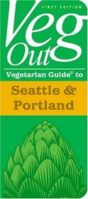 Veg Out: Vegetarian Guide to Seattle & Portland