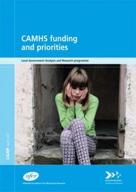 CAMHS Funding and Priorities (LGA  Educational Research Programme)