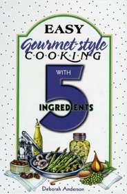 Easy Gourmet-Style Cooking with 5 Ingredients