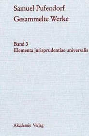 Elementa jurisprudentiae universalis (Gesammelte Werke)