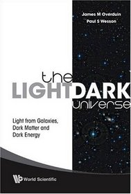 The Light/Dark Universe: Light from Galaxies, Dark Matter and Dark Energy