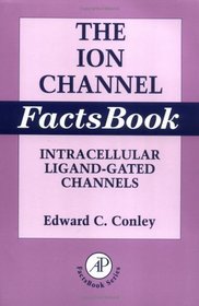 Ion Channel Factsbook : Intracellular Ligand-Gated Channels (Factsbook Series)