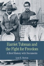Harriet Tubman and the Fight for Freedom: A Brief History with Documents (The Bedford Series in History and Culture)
