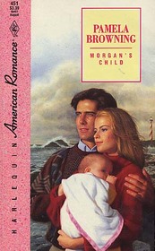 Morgan's Child (Harlequin American Romance, No 451)