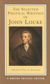The Selected Political Writings of John Locke (Norton Critical Editions)