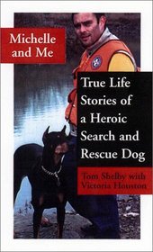 Michelle and Me: True Life Stories of a Heroic Search and Rescue Dog