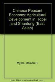 The Chinese Peasant Economy: Agricultural Development in Hopei and Shantung 1890-1949 (East Asian)