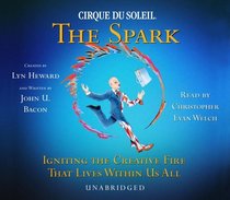The Spark : Igniting the Creative Fire That Lives Within Us All