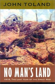 No Man's Land: 1918, The Last Year of the Great War (World War I)