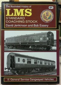 The Illustrated History of L.M.S. Standard Coaching Stock: General Service Gangwayed Stock v. 2
