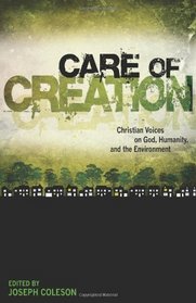 Care of Creation: Christian Voices on God, Humanity, and the Environment (Wesleyan Theological Perspectives)