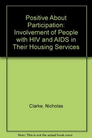 Positive About Participation: Involvement of People with HIV and AIDS in Their Housing Services