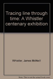 Tracing line through time: A Whistler centenary exhibition