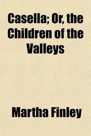 Casella; Or, the Children of the Valleys