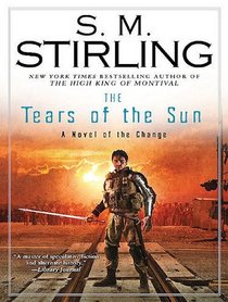 The Tears of the Sun: A Novel of the Change (Emberverse)