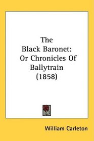 The Black Baronet: Or Chronicles Of Ballytrain (1858)