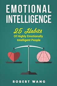 Emotional Intelligence: 25 Habits of Highly Emotionally Intelligent People