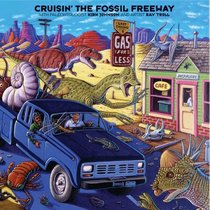 Cruisin' the Fossil Freeway: An Epoch Tale of a Scientist and an Artist on the Ultimate 5,000-Mile Paleo Road Trip