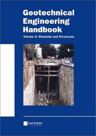 Geotechnical Engineering Handbook, Elements and Structures (Geotechnical Engineering Handbook)