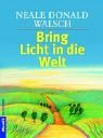 Bring Licht in die Welt.