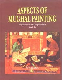 Aspects of Mughal Painting Expression and Impression (vol.1)