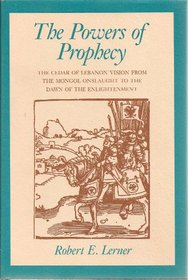 The Powers of Prophecy: The Cedar of Lebanon Vision from the Mongol Onslaught to the Dawn of Enlightenment