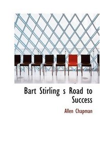 Bart Stirling s Road to Success (Large Print Edition)