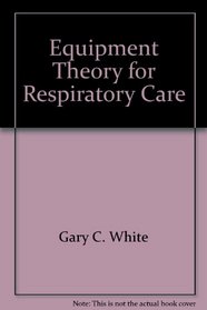 Equipment Theory for Respiratory Care