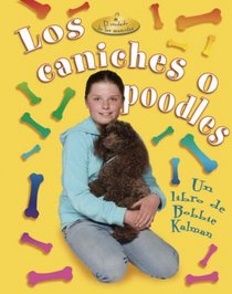 Los Caniches O Poodles/ Poodles (El Cuidado De Las Mascotas / Pet Care) (Spanish Edition)