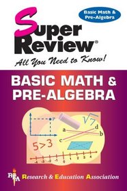 Basic Math & Pre-Algebra Super Review (REA) (Super Reviews)