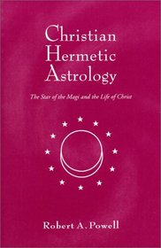 Christian Hermetic Astrology: The Star of the Magi and the Life of Christ