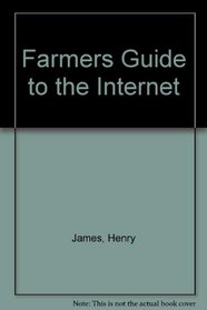 The Farmer's Guide to the Internet