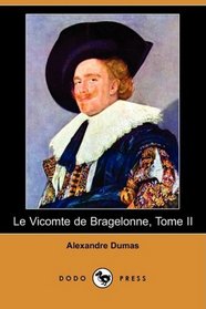 Le Vicomte de Bragelonne, Tome II (Dodo Press) (French Edition)