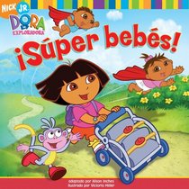 Sper bebs! (Super Babies) (Dora La Exploradora/Dora the Explorer (8x8) (Spanish))