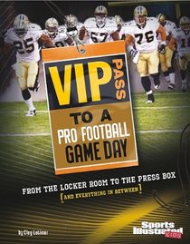 VIP Pass to a Pro Football Game Day (Game Day (Sports Illustrated for Kids))