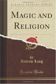 Magic and Religion (Classic Reprint)