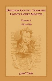Davidson County, Tennessee, County Court Minutes: Volume 2, 1792-1799