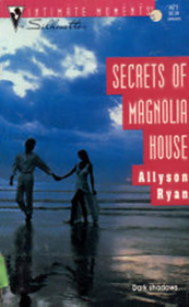 Secrets of Magnolia House (Silhouette Intimate Moments, No 471)