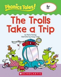 The Trolls Take a Trip (Tr) (Phonics Tales!)