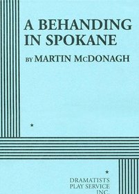 A Behanding in Spokane - Acting Edition