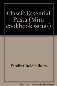 Classic Essential Pasta (Mini cookbook series)