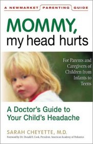 Mommy, My Head Hurts: A Doctor's Guide to Your Child's Headache