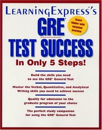 GRE Test Success In Only 5 Steps (Academic Exam Prep. and Tutorial Guides)