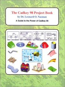 Cadkey 98 Project Book: A Quick Guide to the Power of Cadkey 98
