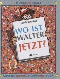 Wo ist Walter jetzt? Groes Wimmel- Bilder- Spiel- Buch.
